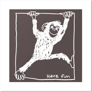chimp hanging on a line with slogan have fun Posters and Art